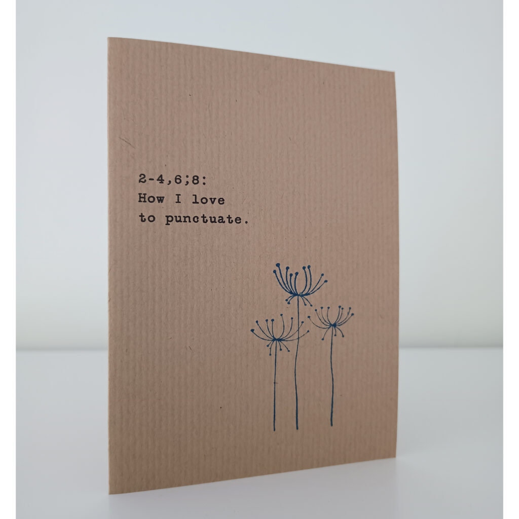 Card with saying: 2-4,6;8: How I love to punctuate
